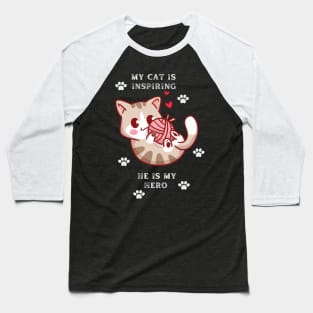 My Cat is inspiring he is my hero Baseball T-Shirt